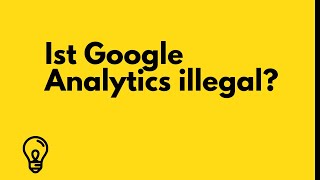 Ist Google Analytics illegal in der EU?