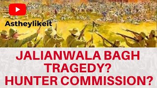 Jalianwala Bagh Tragedy? Hunter Commission?