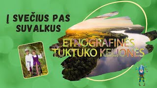 Suvalkijos regionas | Etnografinės Tuktuko Kelionės | TuktukoTV