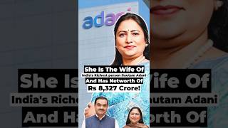 She Is The Wife Of Indias Richest person, Gautam Adani And Has Networth of Rs 8,327 Crore!