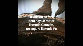 La vida no es fácil, pero hay un motor llamado Corazón, un seguro de Fe y un conductor llamado Dios