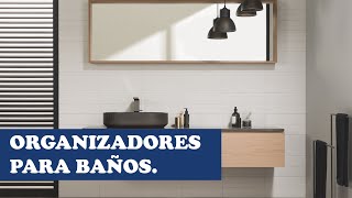 MUEBLES ORGANIZADORES PARA BAÑOS.