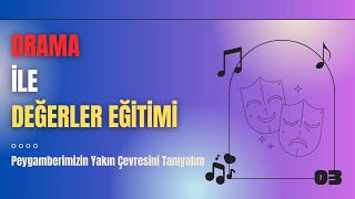 Drama ile Değerler Eğitimi || Peygamberimizin Yakın Çevresini Tanıyalım