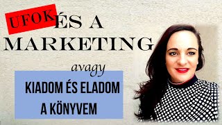 Ufók és a marketing - Kiadom és eladom a könyvem - Van Véleményem vlog