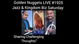 (Jazz & Kingdom Biz Sat.) Golden Nuggets LIVE #1925 - Battling Challenging Thoughts - Min. Fitz