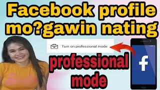 Paano e convert Ang Facebook Profile mo  into Professional mode