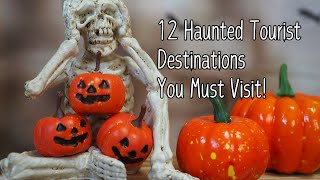 12 Haunted Tourist Destinations You Must Visit!