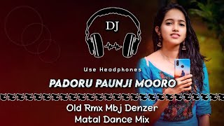 Padoru Paunji Moro ll Old RMX Mbj Denzer Jhumar Style Matal Dance Mix ll Dencer Remix Zone