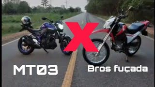 Bros fuçada vs MT03