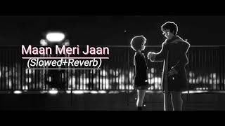 Maan Meri Jaan (Slowed + Reverb) - King || MUSIC4LIFE ||