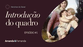 Introdução | Heroínas do Dever EP.1 (@senhoritasantissima)