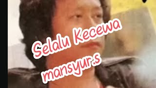 SELALU_KECEWA_MANSYUR.S_ORIGINAL_DANGDUT_RADESA