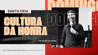 Cultura da honra  l Pr. Felipe Oliveira