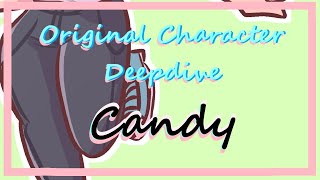 Original Character Deep Dive // Candy