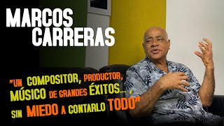 MARCOS CARRERAS... Un Compositor, productor, músico de grandes éxitos...SIN MIEDO A CONTARLO TODO"