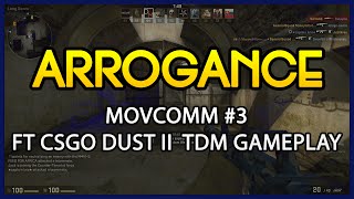 Arrogance (Fine Bros) - MovComm #3 Ft CSGO Dust II Gameplay (Team Deathmatch)