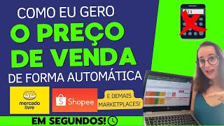 Como precificar um produto de forma AUTOMÁTICA EM MENOS DE 1 MINUTO - Mercado Livre, Shopee, etc