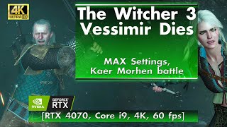 The Witcher 3 - Vessimir Dies [RTX 4070, 4K, 60 FPS]