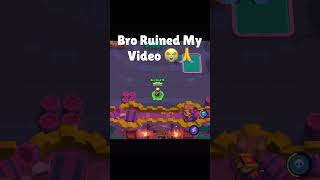 Bro Ruined My Video 😭🙏 #shorts #brawlstars