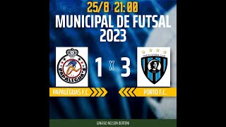 MUNICIPAL DE FUTSAL - SALES 2023 - PAPALÉGUAS F.C.  X PORTO F.C.