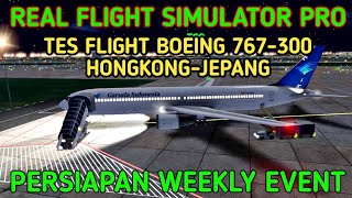 RFS PRO | TES FLIGHT BOEING 767-300 HONGKONG-JEPANG PERSIAPAN WEEKLY EVENT