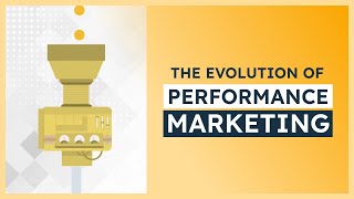 The Evolution of Performance Marketing