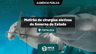 Audiência Pública sobre cirurgias eletivas -  IC 06.2023.00001204-9