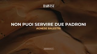 NON PUOI SERVIRE DUE PADRONI | | Agnese Balestri | | 09 Luglio 2023