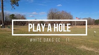 Play a Hole - White Oaks CC - 11