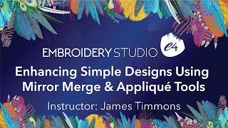 Enhancing Simple Designs Using Mirror Merge and Appliqué Tools In EmbroideryStudio e4