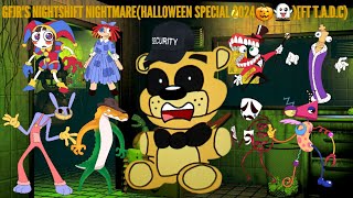 GFJR'S NIGHSHIFT NIGHTMARE(HALLOWEEN SPECIAL 2024🎃👻)[FT T.A.D.C]