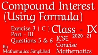 Compound Interest (Using Formula) | ICSE Mathematics Class 9 | Exercise 3C | Part III | Question 5&6