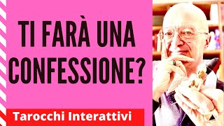 TI FARÀ UNA CONFESSIONE? TAROCCHI INTERATTIVI