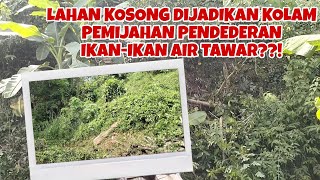 MEMPERSIAPKAN LAHAN KOSONG,JADI KOLAM PEMIJAHAN IKAN BETOK,SEPAT SIAM,BIAWAN, GABUS.BERSKALA RUMAHAN