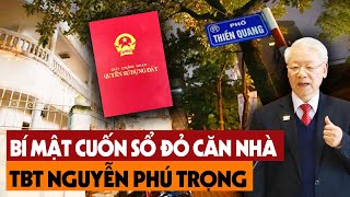 Tiết Lộ Bí Mật Căn Nhà Số 5 Phố Thiền Quang Của TBT Nguyễn Phú Trọng, Sự Thật Khiến Ai Cũng Bất Ngờ