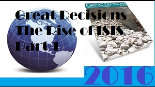 Great Decisions 2016 - The Rise of ISIS Part 1