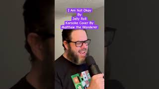 “I Am Not Okay” by Jelly Roll (Short Karaoke Cover) #music #song #singer