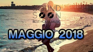 La migliore musica House Commerciale del momento - MAGGIO 2018 - I MIGLIORI REMIX DEL MOMENTO