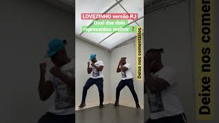 LOVEZINHO Versão RJ DEIXE AQUI NOS COMENTÁRIOS QUAL DOS DOIS REPRESENTOU MELHOR?! #shorts #danca