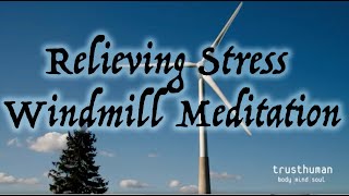 Relieving Stress - Windmill Meditation