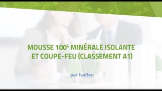 Solution Isolfeu : Mousse 100% minérale isolante et coupe-feu (classement A1)