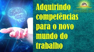 Adquirindo competências para o novo mundo do trabalho