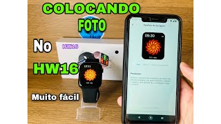 SMARTWATCH HW16 LANÇAMENTO 2021🚀: Colocando Foto De Fundo | What Faces Dinâmica | Veja:  #Parte2