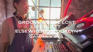 Groovy House Live DJ Set from Loft at Elsewhere Brooklyn | Gamma Vibes