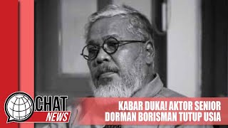 Aktor Senior Dorman Borisman Tutup Usia - Chatnews 08 Mei 2024