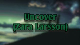 ✧Nightcore✧↬ Uncover (Zara Larsson)