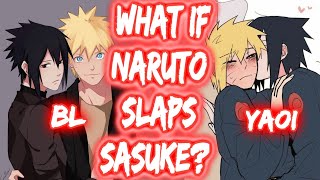 What If Naruto Slaps Sasuke? FULL SERIES The Movie Boys Love Shounen Ai NaruSasu BL lemon