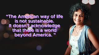 The American way of life is not Sustainable | Quotes of Arundhati Roy