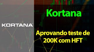 Kortana - Aprovando teste de 200k com HFT