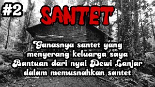 PART 2...!!! MELAWAN GANASNYA SANTET YANG MENYERANG KELUARGA SAYA- Cerita Horror Mas I